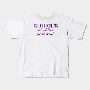 Expect Problems Kids T-Shirt